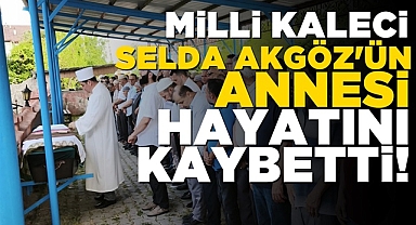 Milli kaleci Selda Akgöz'ün annesi hayatını kaybetti!