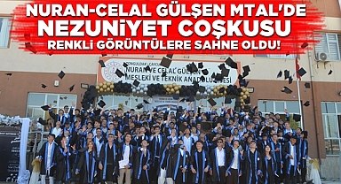 Nuran-Celal Gülşen MTAL'de mezuniyet coşkusu renkli görüntülere sahne oldu!