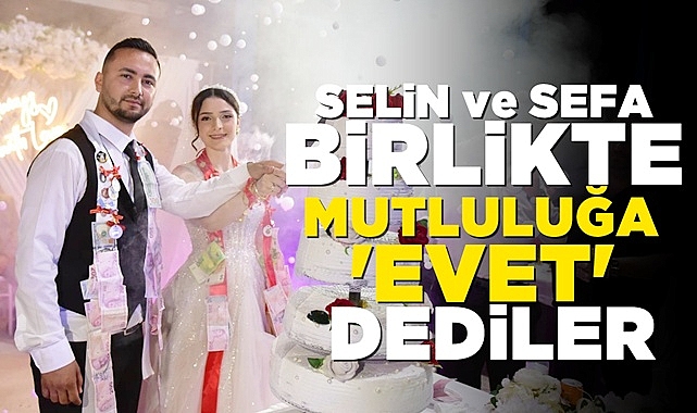 Selin ve Sefa birlikte mutluluğa 'Evet' dediler!