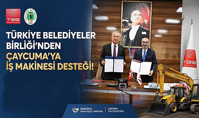 Türkiye Belediyeler Birliği'nden Çaycuma'ya iş makinesi desteği!