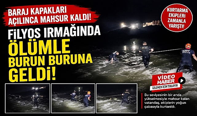 Baraj kapakları açılınca mahsur kaldı! Filyos ırmağında ölümle burun buruna geldi!