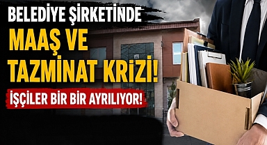 Belediye şirketinde maaş ve tazminat krizi! İşçiler bir bir ayrılıyor!