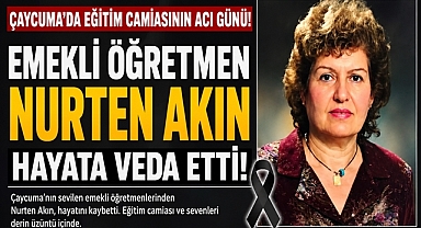 Çaycuma'da eğitim camiasının acı günü! Emekli öğretmen Nurten Akın hayata veda etti!