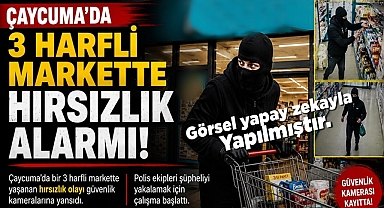 Çaycuma'da üç harfli markette hırsızlık alarmı!