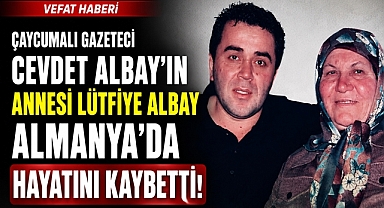 Çaycumalı gazeteci Cevdet Albay'ın annesi Lütfiye Albay hayatını kaybetti!