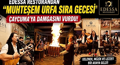 Edessa Restoran'da unutulmaz Urfa Sıra Gecesi: Müzik ve eğlence dolu anlar yaşandı!