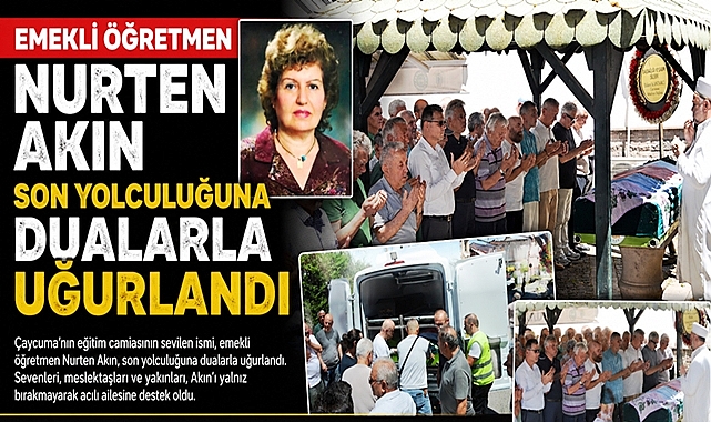 Emekli öğretmen Nurten Akın son yolculuğuna dualarla uğurlandı