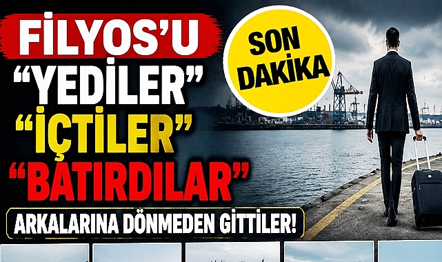 Filyos'u yediler, içtiler, batırdılar! Arkalarına dönmeden gittiler!