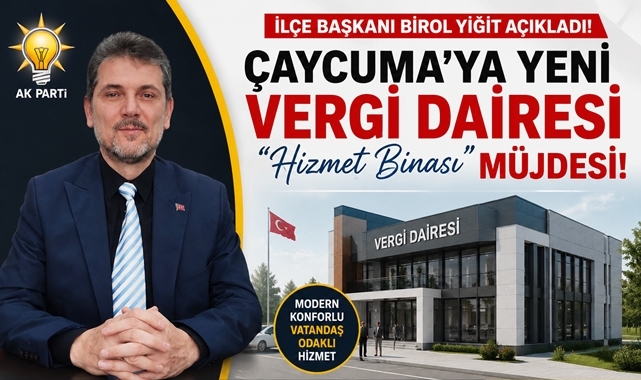 İlçe Başkanı Birol Yiğit açıkladı! Çaycuma'ya yeni Vergi Dairesi hizmet binası müjdesi!