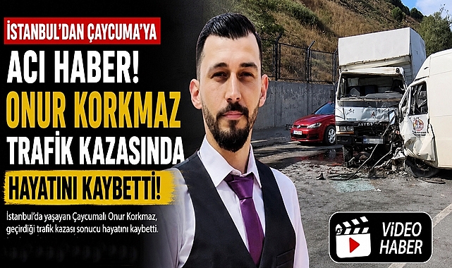 İstanbul'dan Çaycuma'ya acı haber! Onur Korkmaz trafik kazasında hayatını kaybetti!