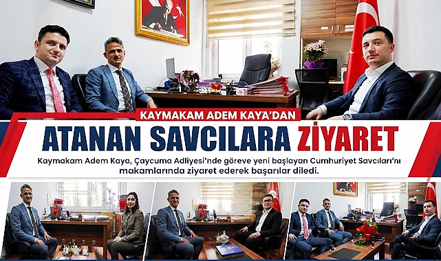 Kaymakam Adem Kaya'dan atanan savcılara ziyaret