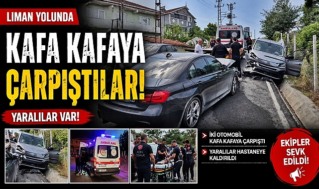 Liman yolunda kafa kafaya çarpıştılar: Yaralılar var!