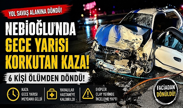 Nebioğlu'nda korkutan kaza: 6 kişi ölümden döndü!