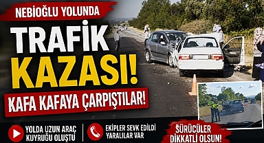 Nebioğlu yolunda korkutan kaza! İki otomobil kafa kafaya çarpıştı: Muhtar yaralandı!