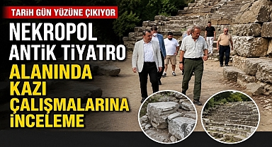 Nekropol Antik Tiyatro Alanı'ndaki kazı çalışmalarına inceleme