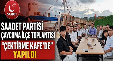 Saadet Partisi ilçe toplantısını açık havada Çektirme Kafe'de yaptı