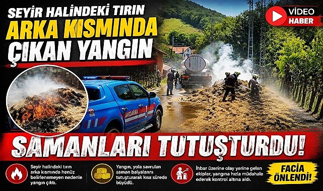 Saman yüklü tırda yangın paniği: Facianın eşiğinden dönüldü