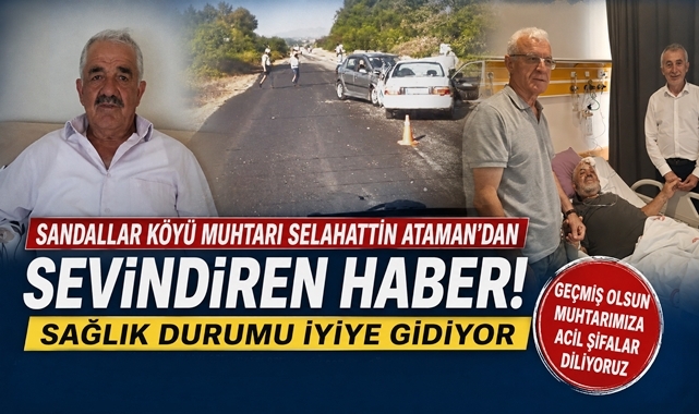 Sandallar Köyü Muhtarı Selahattin Ataman'dan sevindiren haber!