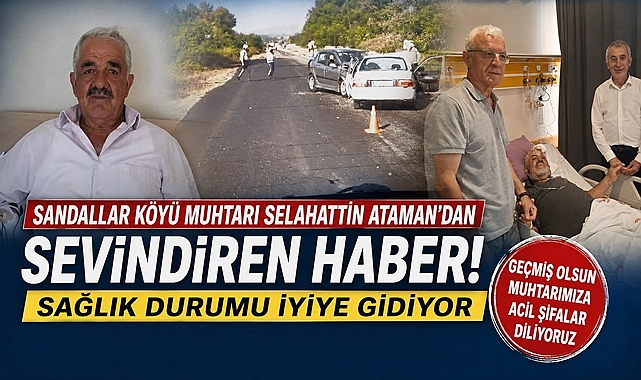 Sandallar Köyü Muhtarı Selahattin Ataman'dan sevindiren haber!