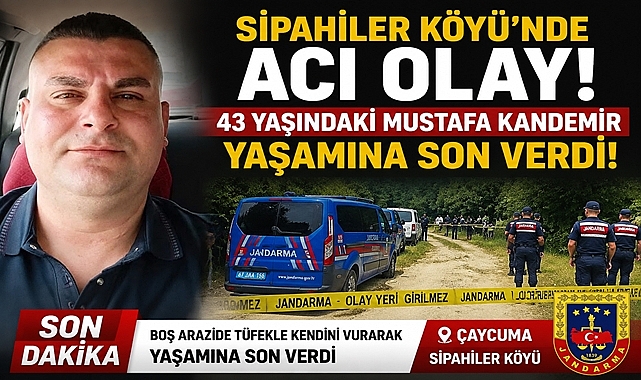 Sipahiler Köyü'nde acı olay: 43 yaşındaki Mustafa Kandemir yaşamına son verdi!